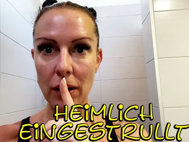 Heimlich eingestrullt