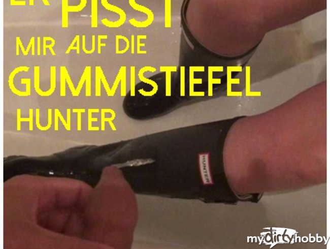 Er PISST mir auf die GUMMISTIEFEL- Hunter