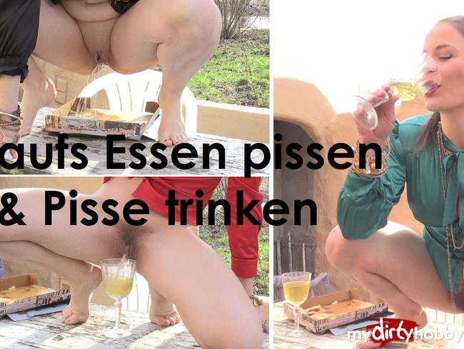 Aufs Essen pissen & Pisse trinken