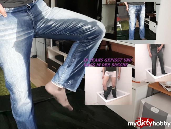 In Jeans gepisst und anschließend unter der Dusche