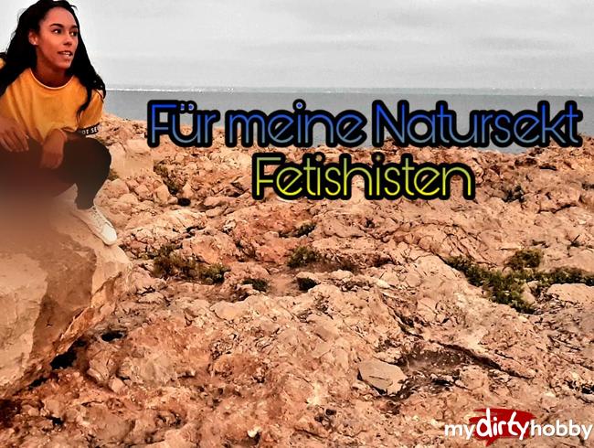 Für meine Natursekt Fetishisten