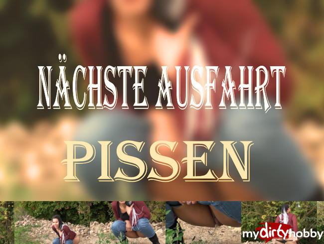 NÄCHSTE AUSFAHRT: PISSEN