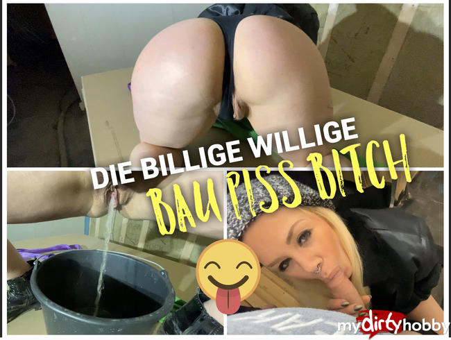 Die billig willige Bau Piss Bitch - Leck Sie - die cremige nasse Pissfotze