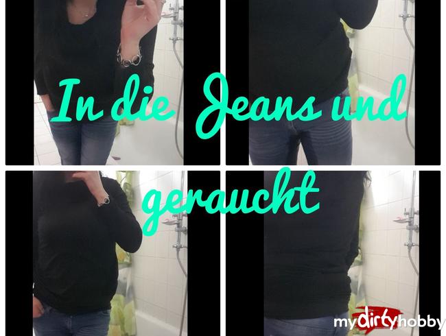 In die Jeans und geraucht