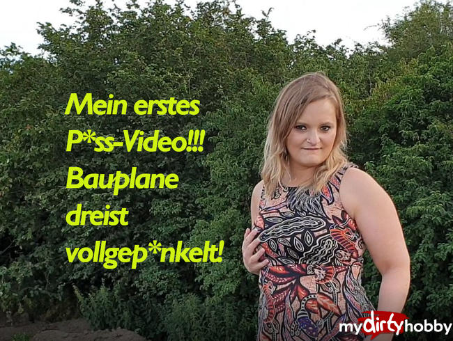 Mein erstes Piss-Video!!! Bauplane dreist vollgepinkelt!